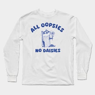 All oopsies no daisies - Siamese cat Long Sleeve T-Shirt